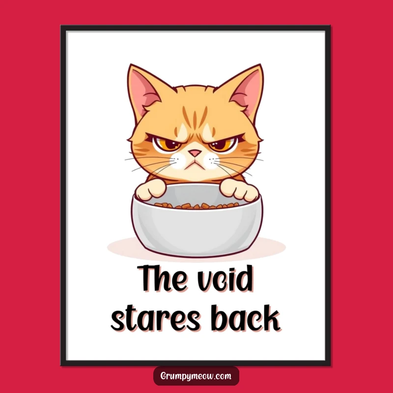 Funny Grumpy Cat Empty Bowl Poster: Wall Art That Judges Your Life!