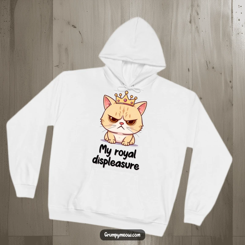 Funny hoodie with a grumpy cat wearing a tiny crown, looking annoyed, perfect for expressing humorous feline royalty and displeasure.